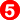 5